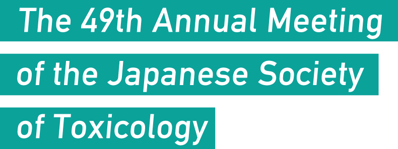 The 49th Annual Meeting of the Japanese Society of Toxicology